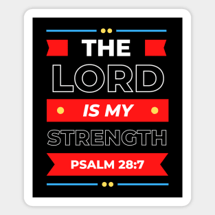 The Lord Is My Strength | Christian Typography Magnet